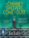 Cover image for As Chimney Sweepers Come to Dust--Flavia de Luce, Book 7